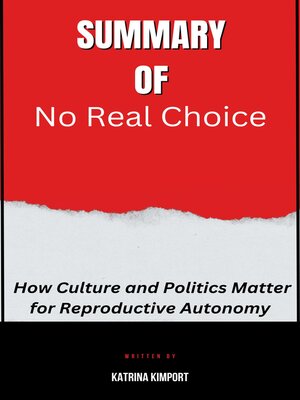 cover image of Summary  of  No Real Choice  How Culture and Politics Matter for Reproductive Autonomy  by Katrina Kimport